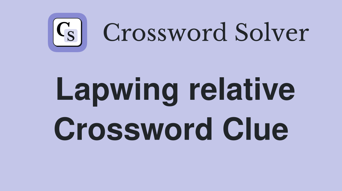 Lapwing relative Crossword Clue