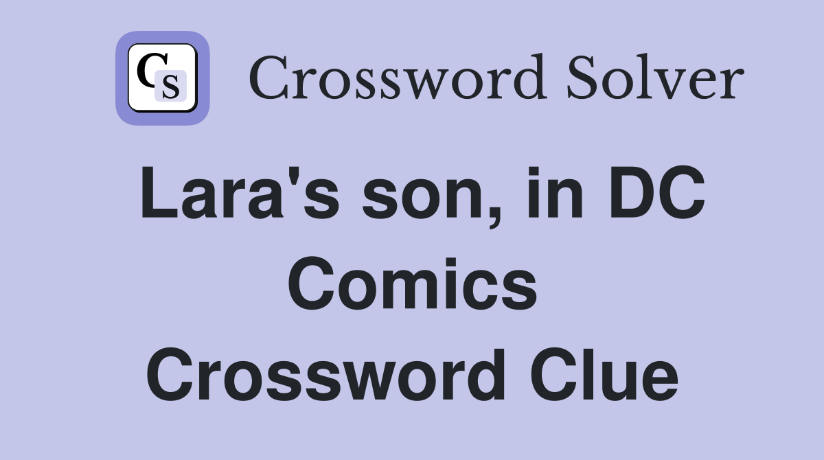 Lara's son, in DC Comics Crossword Clue