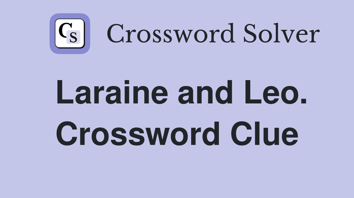Laraine and Leo. Crossword Clue