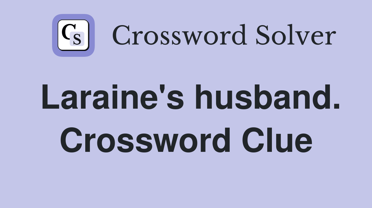 Laraine's husband. Crossword Clue