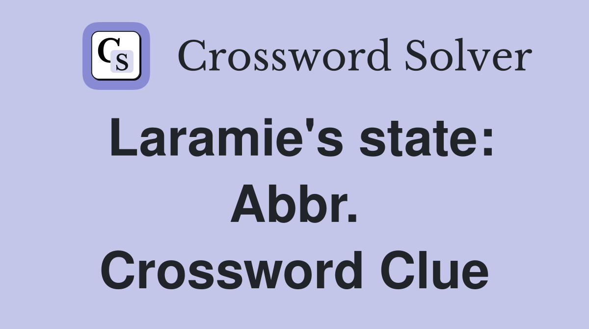 Laramie's state: Abbr. Crossword Clue