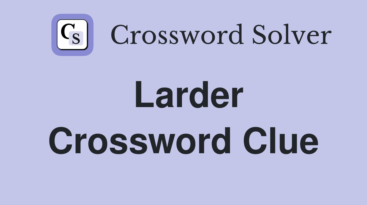 Larder Crossword Clue