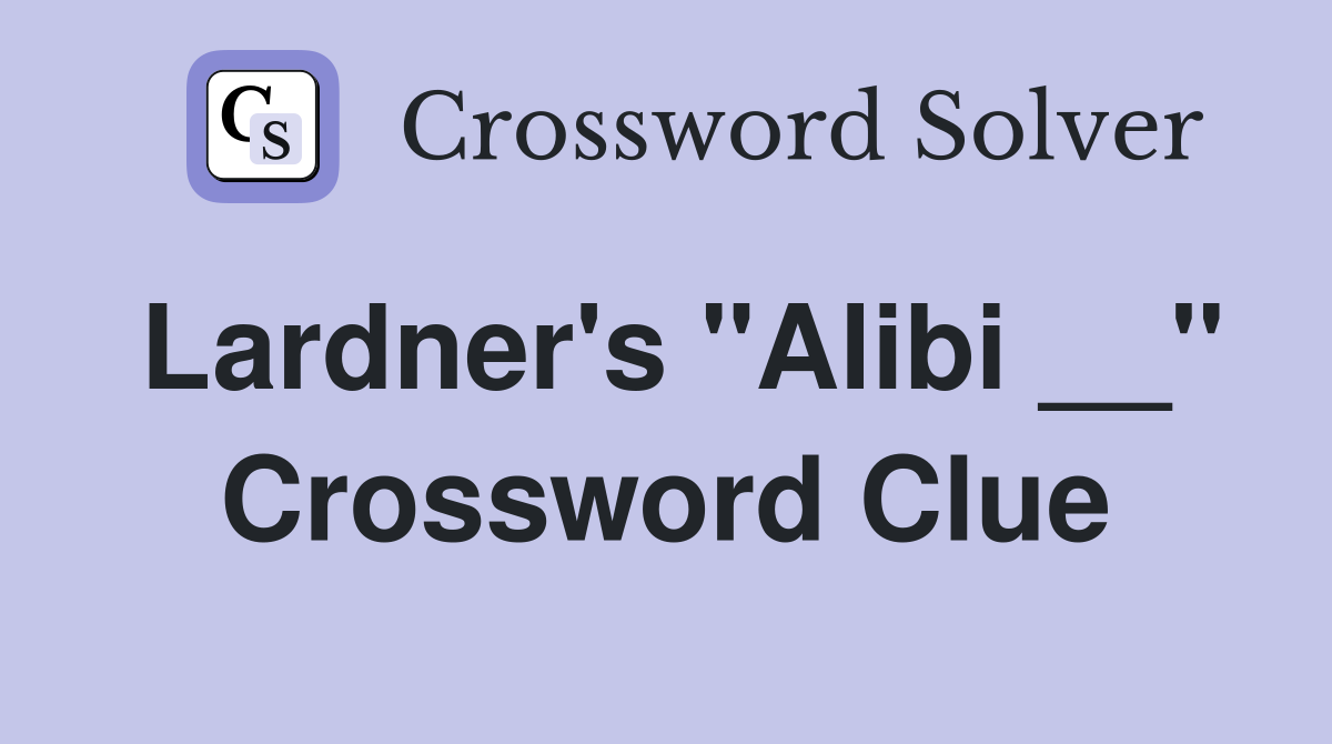 Lardner's "Alibi __" Crossword Clue
