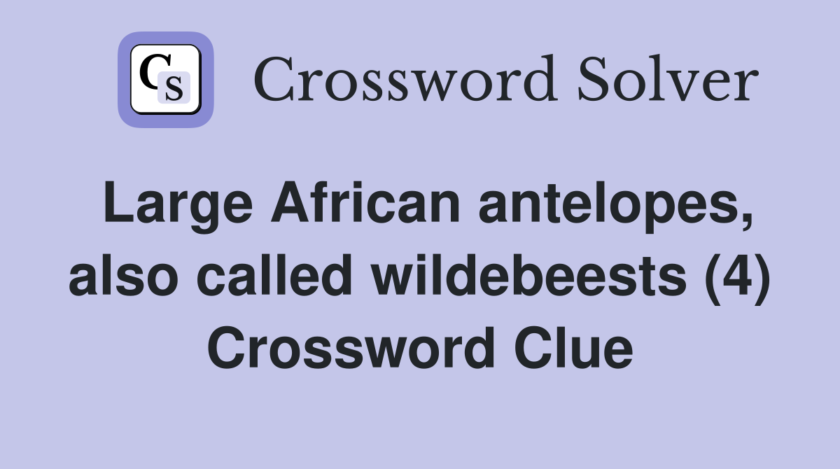 Large African antelopes, also called wildebeests (4) Crossword Clue