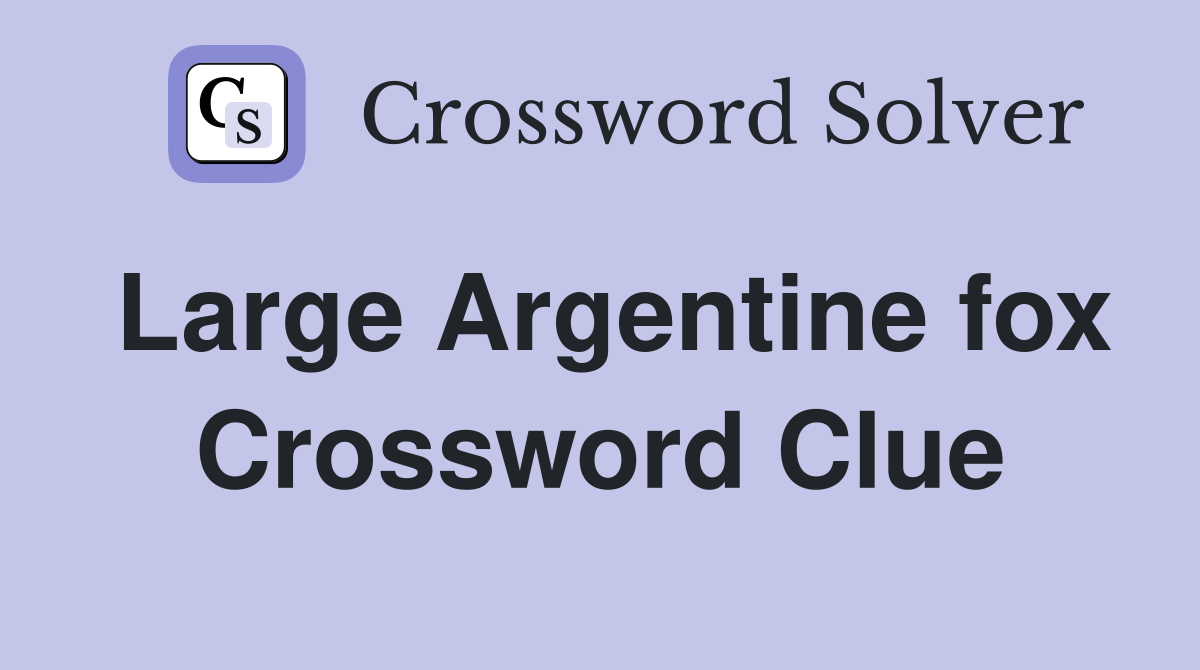 Large Argentine fox Crossword Clue