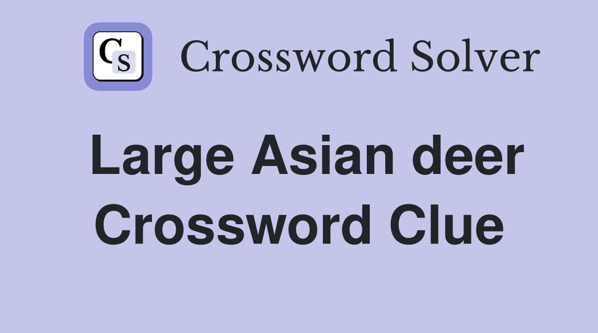 Large Asian deer Crossword Clue
