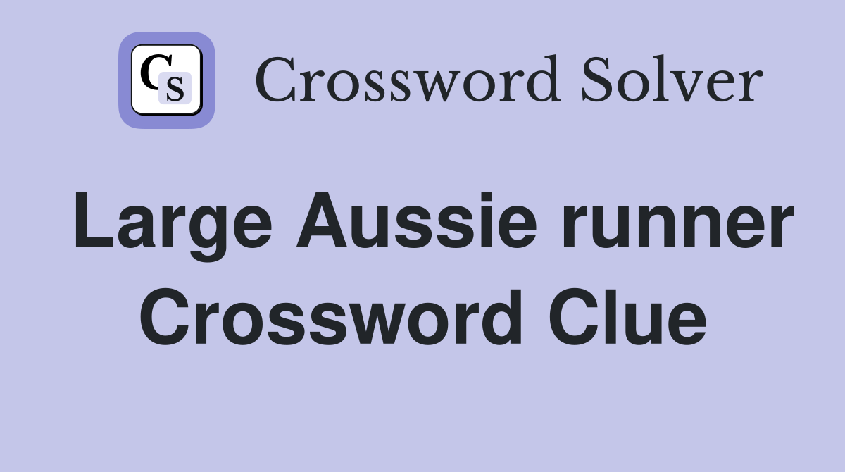 Large Aussie runner Crossword Clue