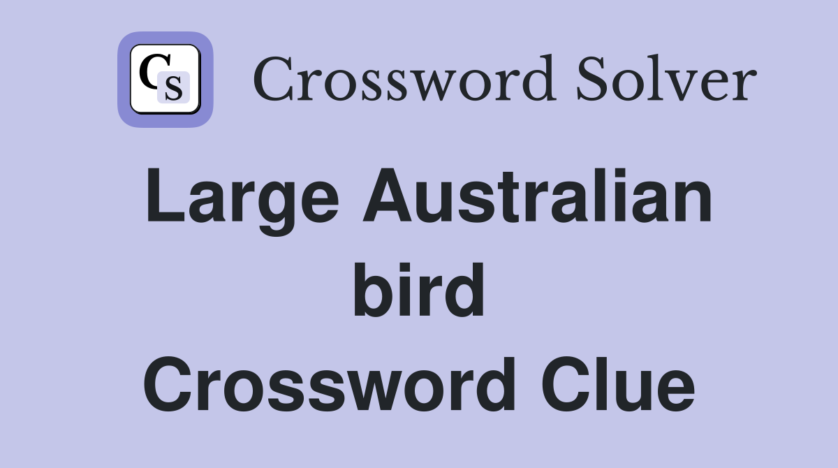 Large Australian bird Crossword Clue