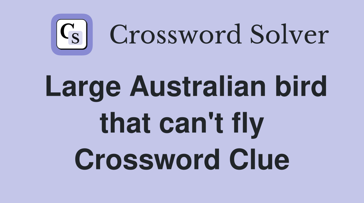 Large Australian bird that can't fly Crossword Clue
