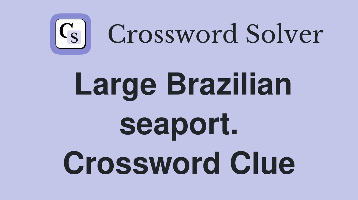 Large Brazilian seaport. Crossword Clue
