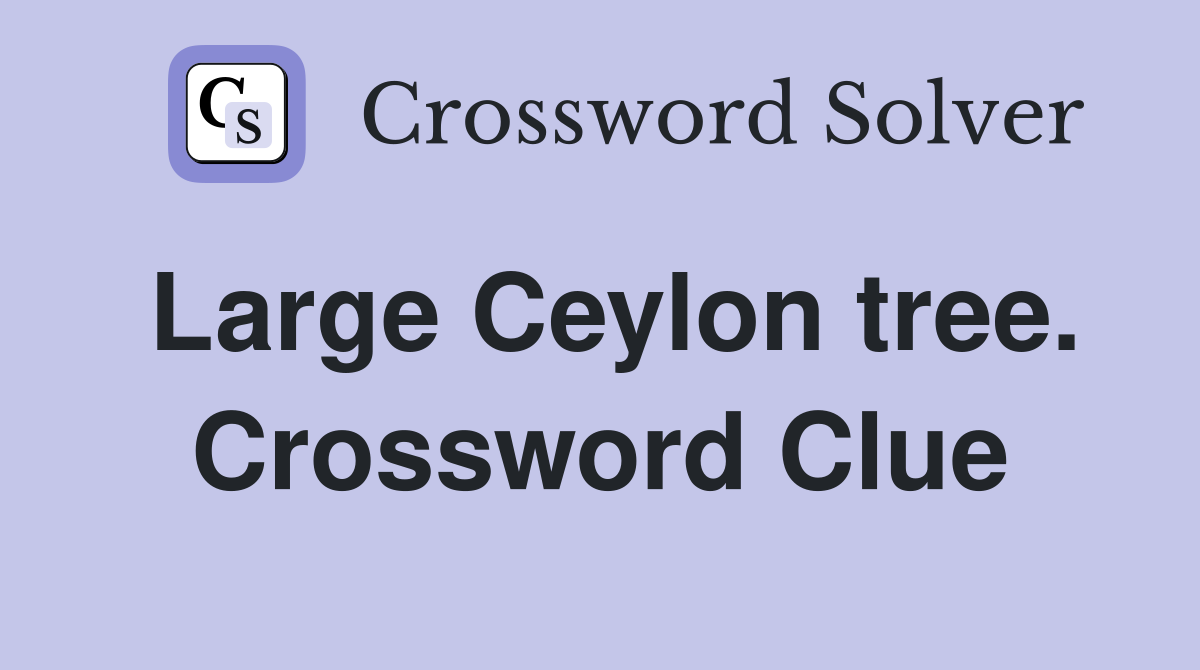 Large Ceylon tree. Crossword Clue