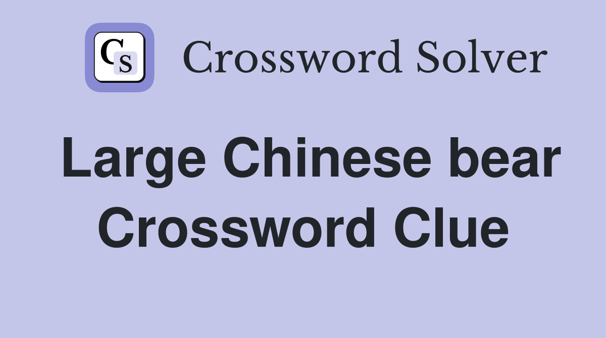 Large Chinese bear Crossword Clue