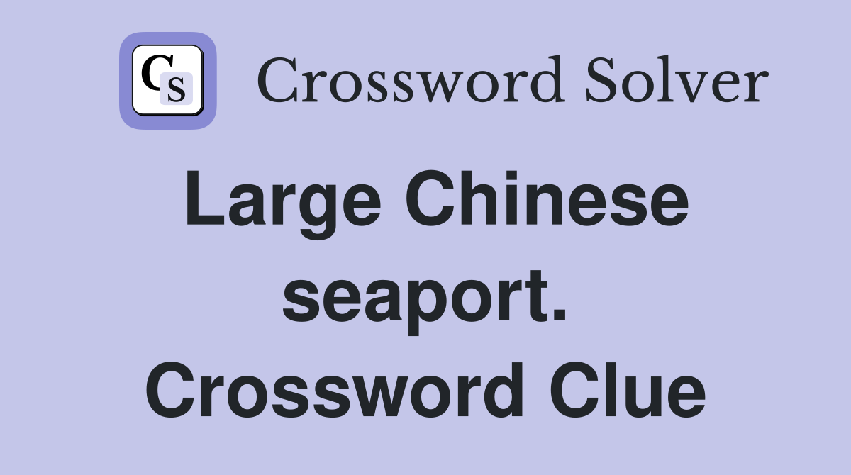 Large Chinese seaport. Crossword Clue