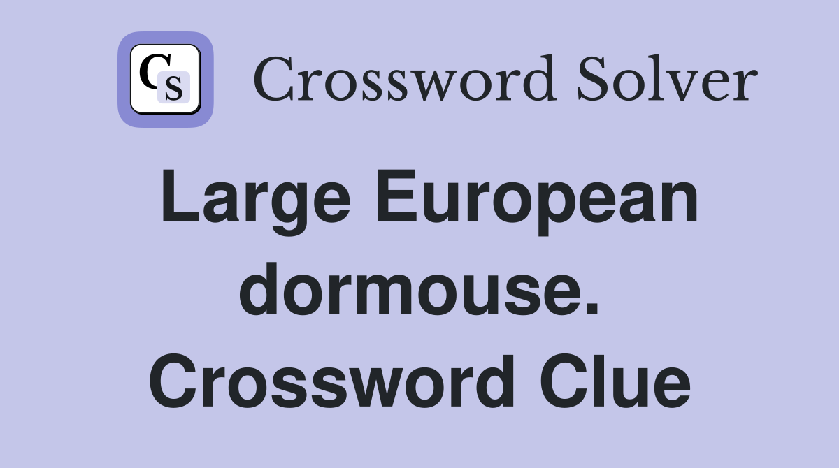 Large European dormouse. Crossword Clue