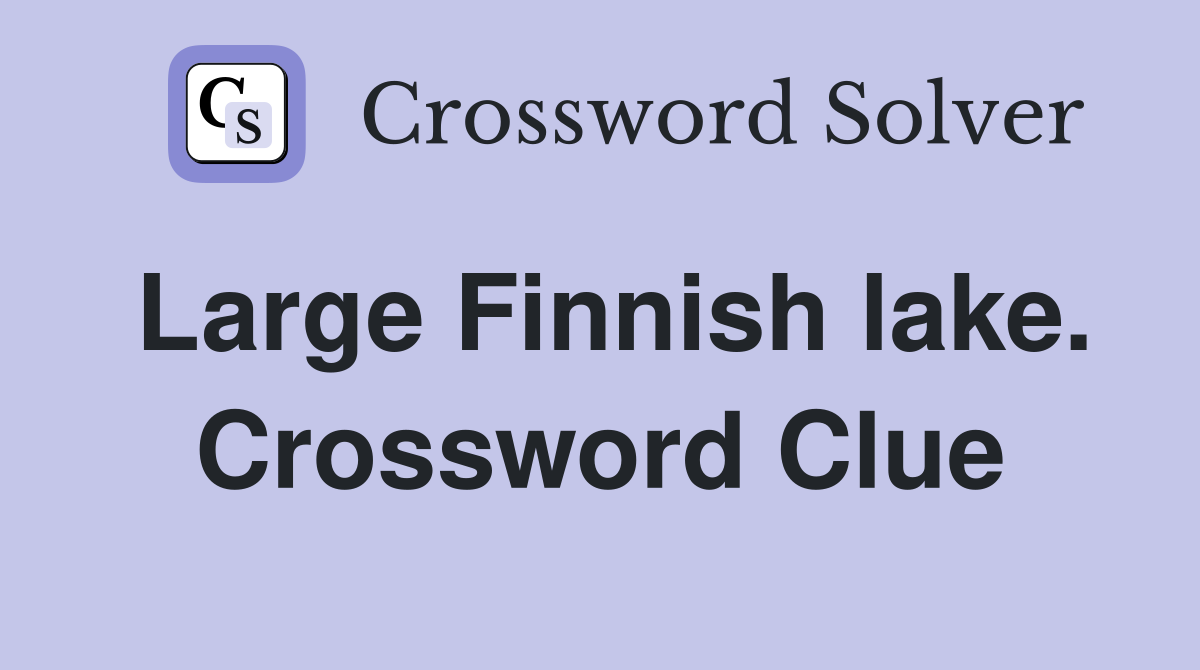 Large Finnish lake. Crossword Clue