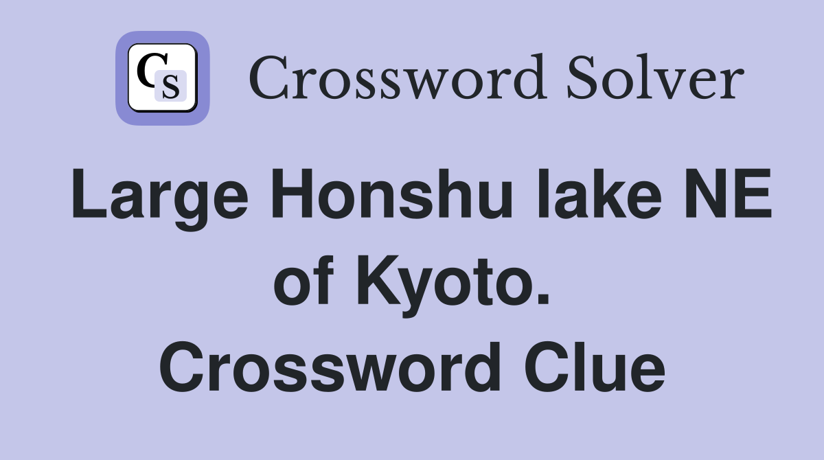 Large Honshu lake NE of Kyoto. Crossword Clue