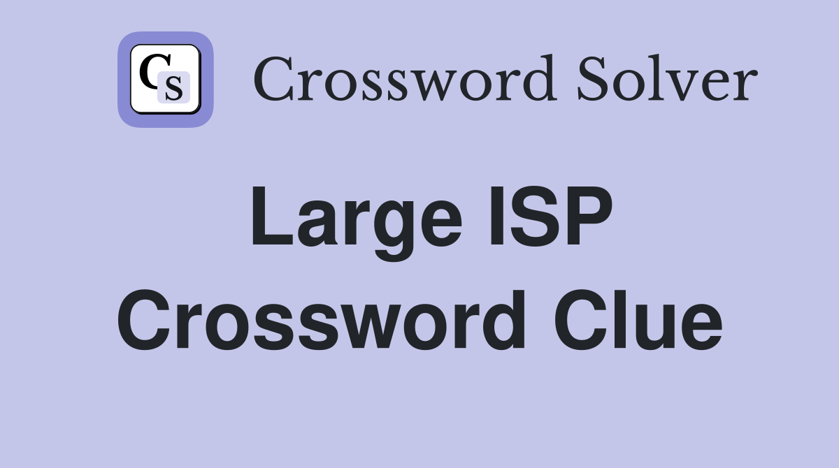 Large ISP Crossword Clue