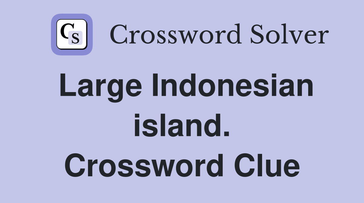 Large Indonesian island. Crossword Clue