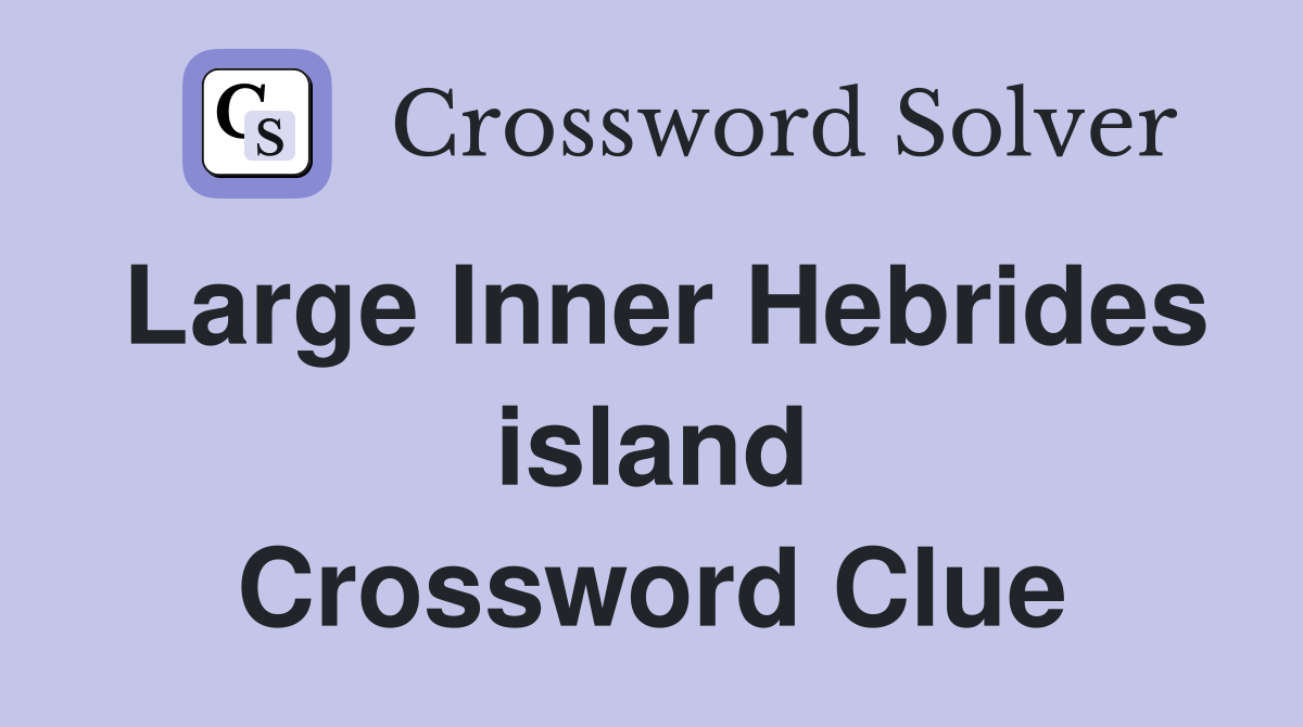 Large Inner Hebrides island Crossword Clue