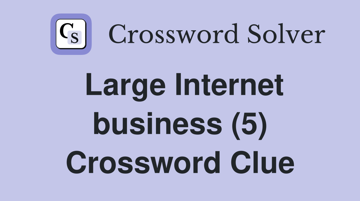 Large Internet business (5) Crossword Clue