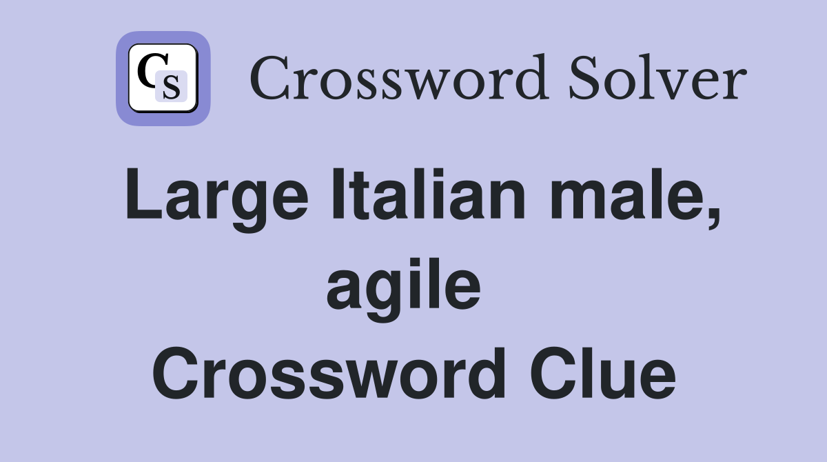 Large Italian male, agile  Crossword Clue