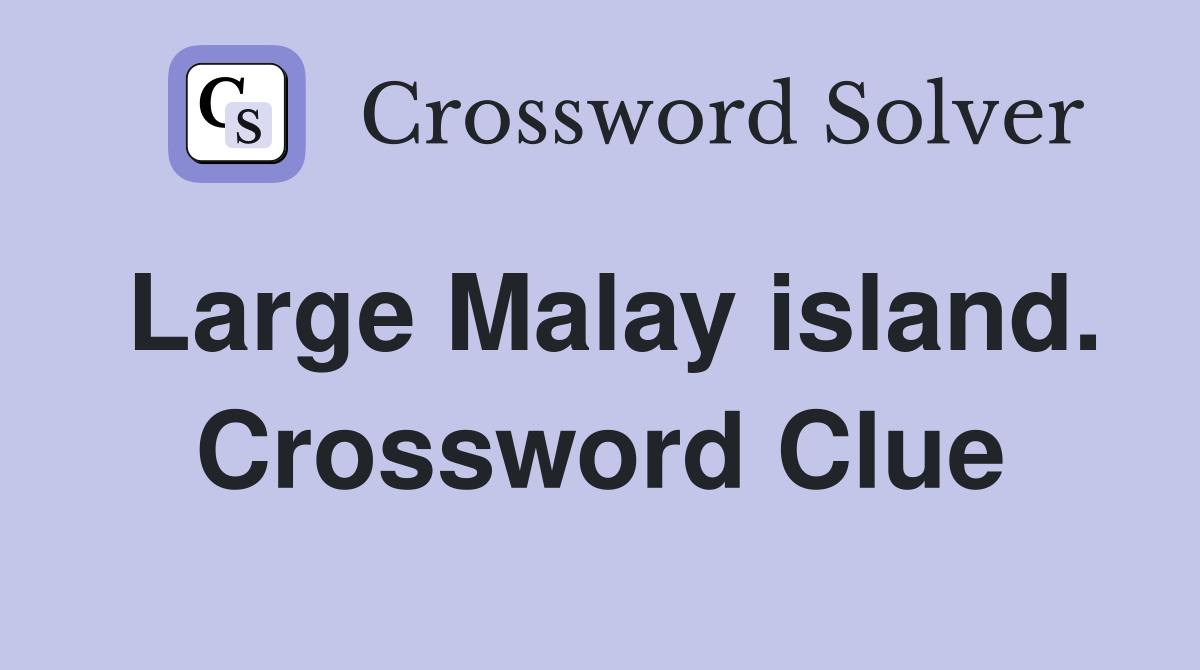Large Malay island. Crossword Clue