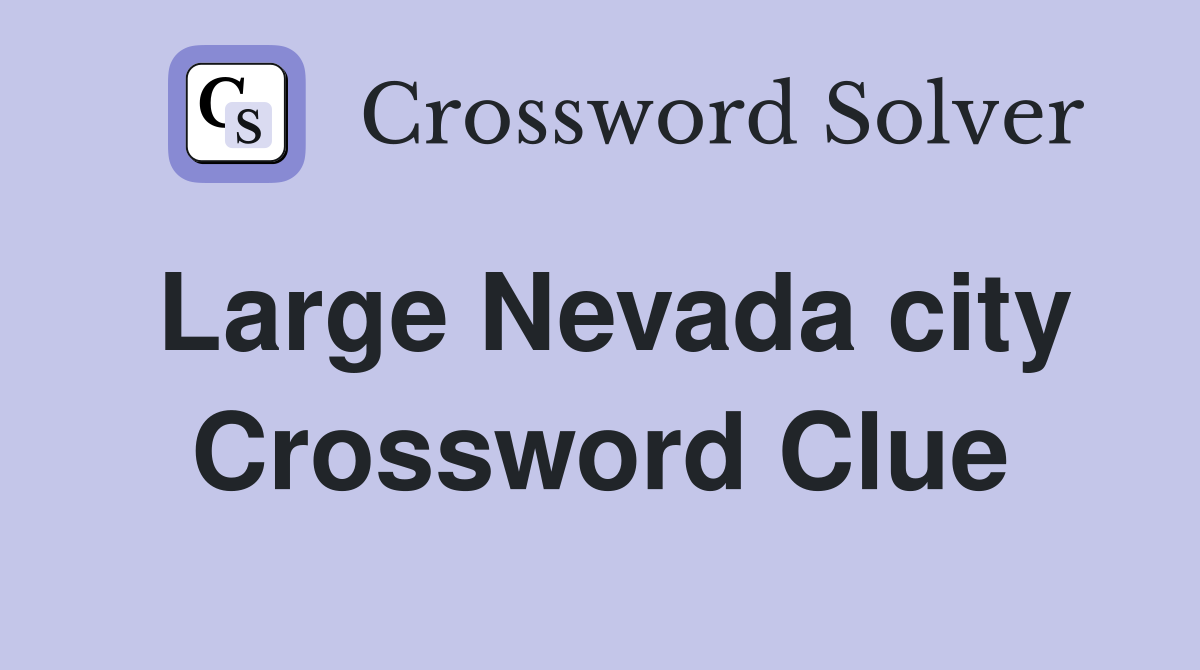 Large Nevada city Crossword Clue