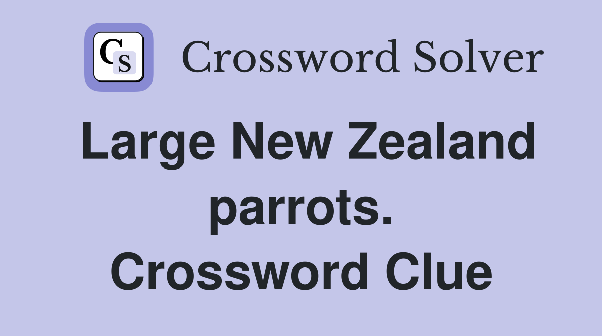 Large New Zealand parrots. Crossword Clue