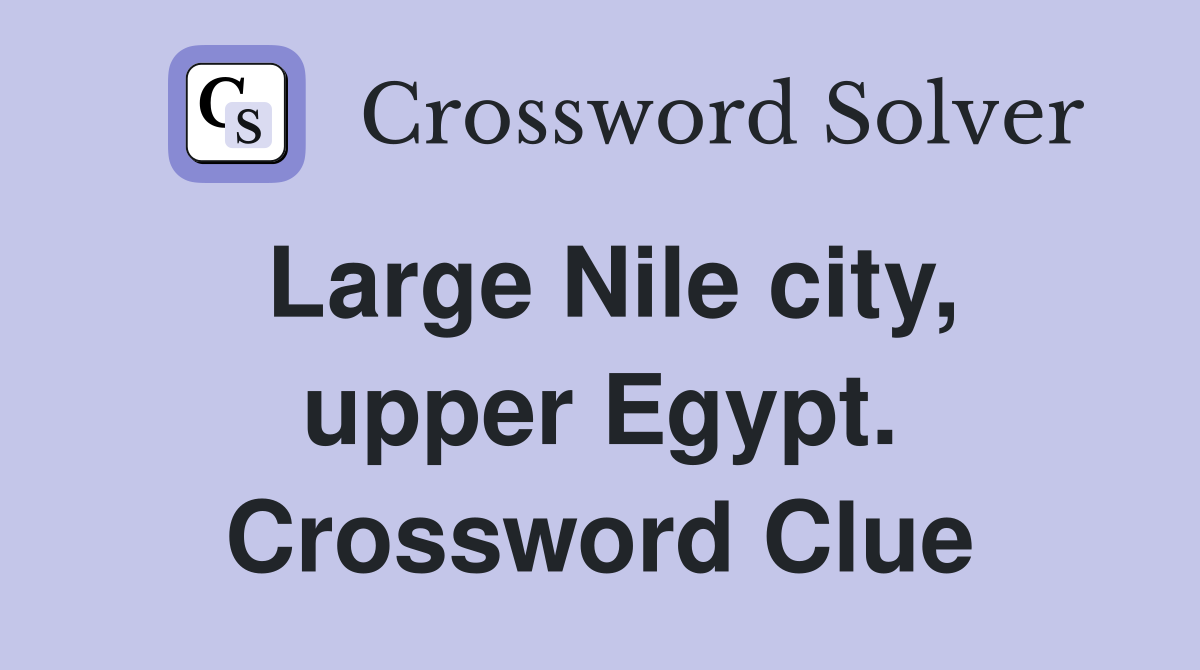 Large Nile city, upper Egypt. Crossword Clue