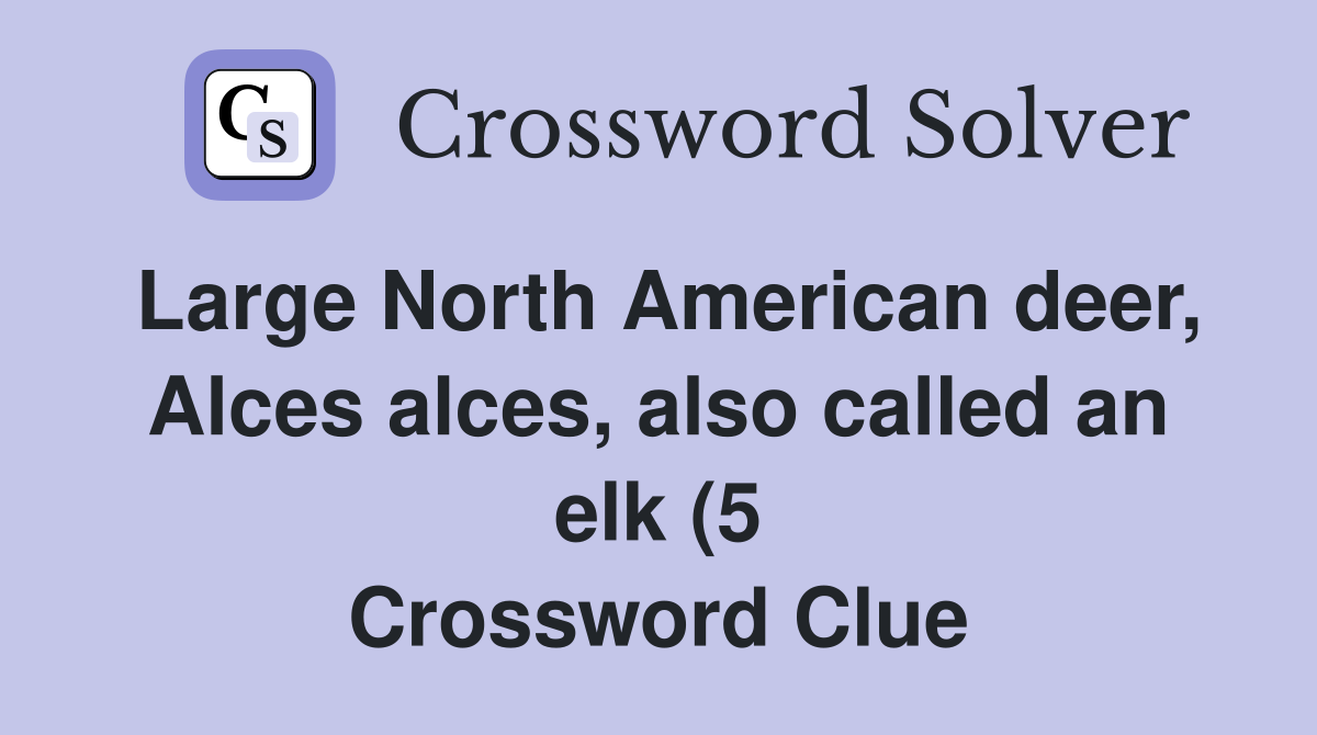 Large North American deer Alces alces also called an elk (5 Large North American deer Alces alces also called an elk (5