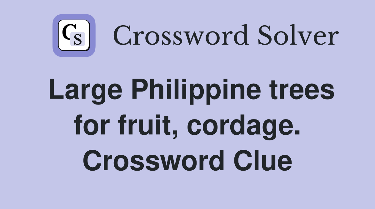 Large Philippine trees for fruit, cordage. Crossword Clue