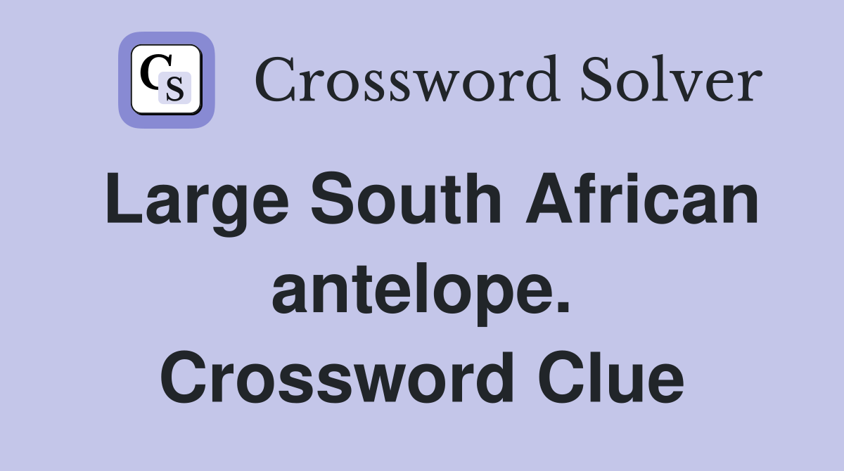 Large South African antelope. Crossword Clue