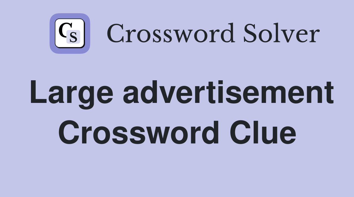 Large advertisement Crossword Clue