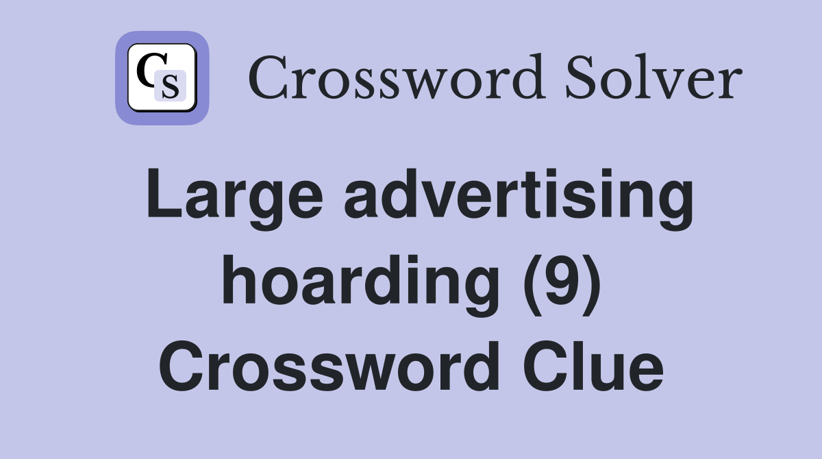 Large advertising hoarding (9) Crossword Clue