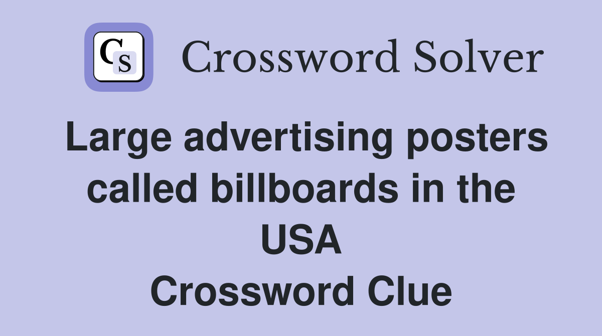 Large advertising posters called billboards in the USA Crossword Clue