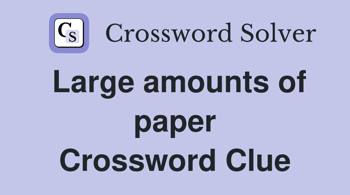 Large amounts of paper Crossword Clue