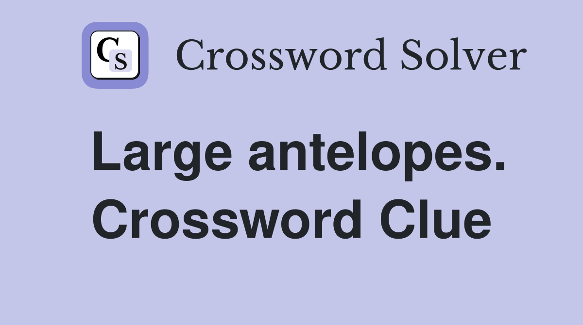 Large antelopes. Crossword Clue