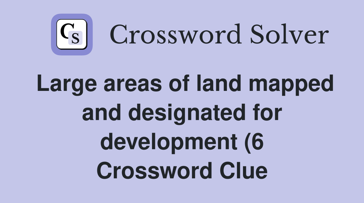 Large areas of land mapped and designated for development (6 Large areas of land mapped and designated for development (6