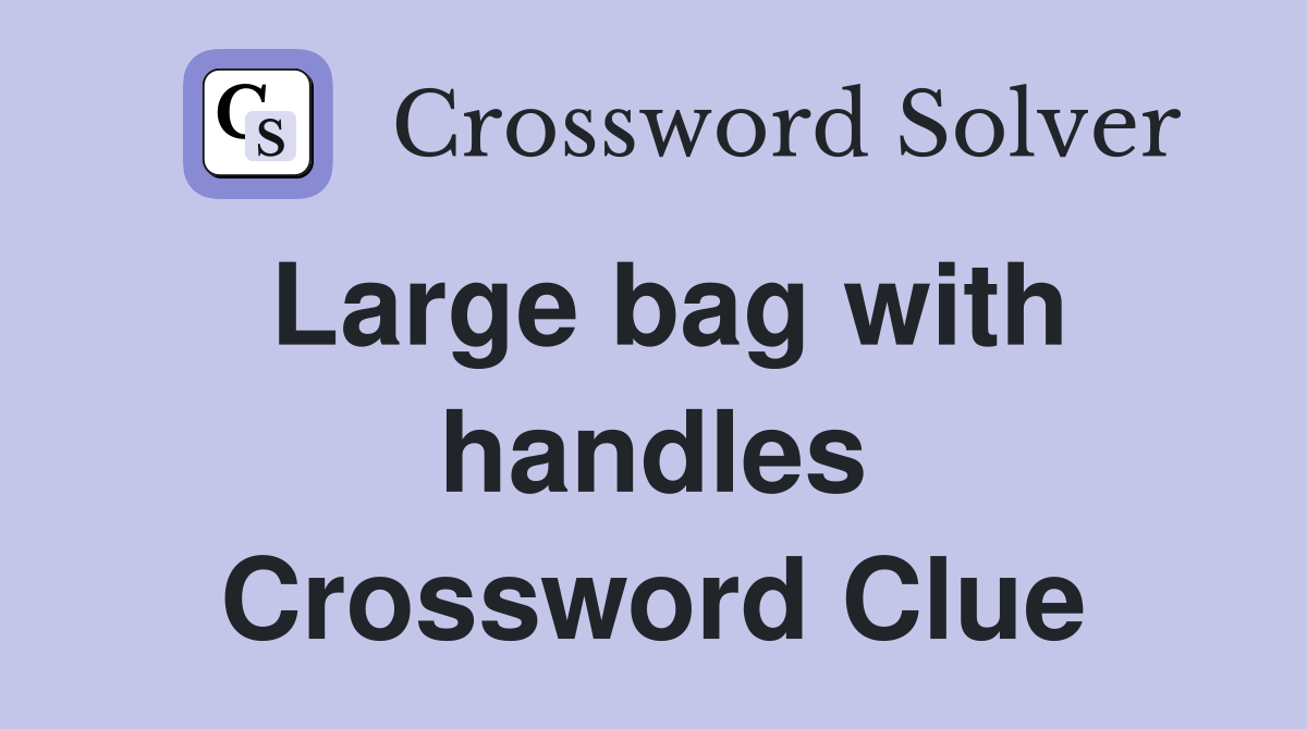 Large bag with handles Crossword Clue