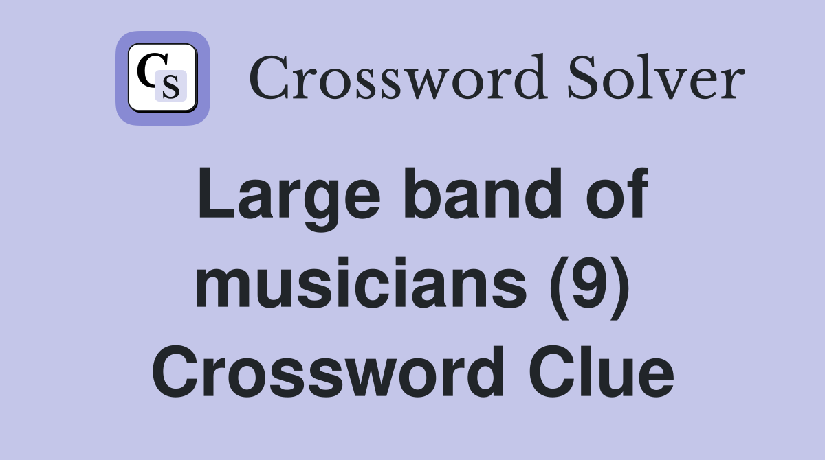 Large band of musicians (9) Crossword Clue