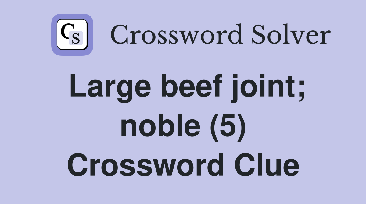 Large beef joint; noble (5) Crossword Clue
