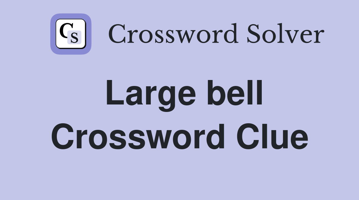 Large bell Crossword Clue