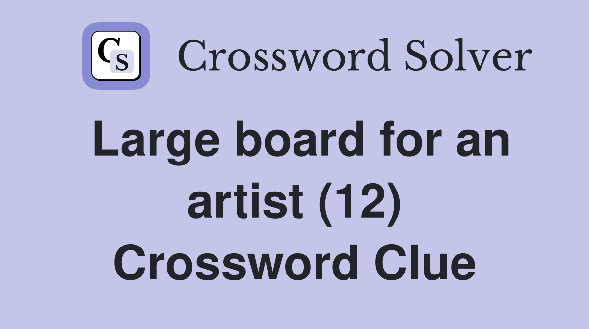 Large board for an artist (12) Crossword Clue