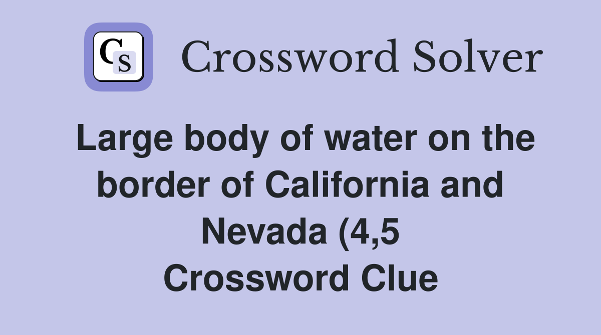 Large body of water on the border of California and Nevada (4 5 Large body of water on the border of California and Nevada (4 5