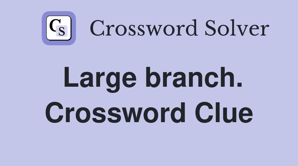 Large branch. Crossword Clue