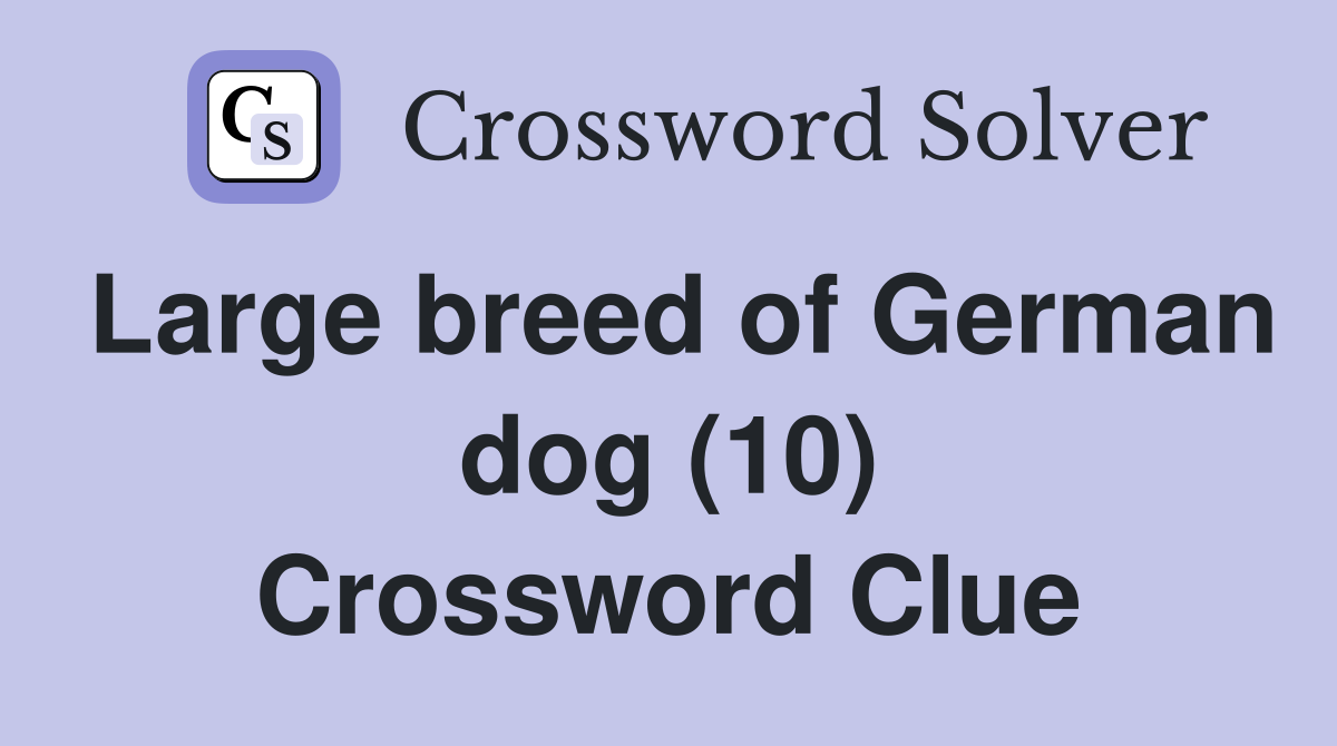 Large breed of German dog (10) Crossword Clue