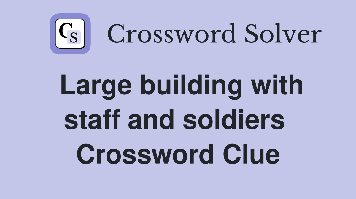 Large building with staff and soldiers  Crossword Clue
