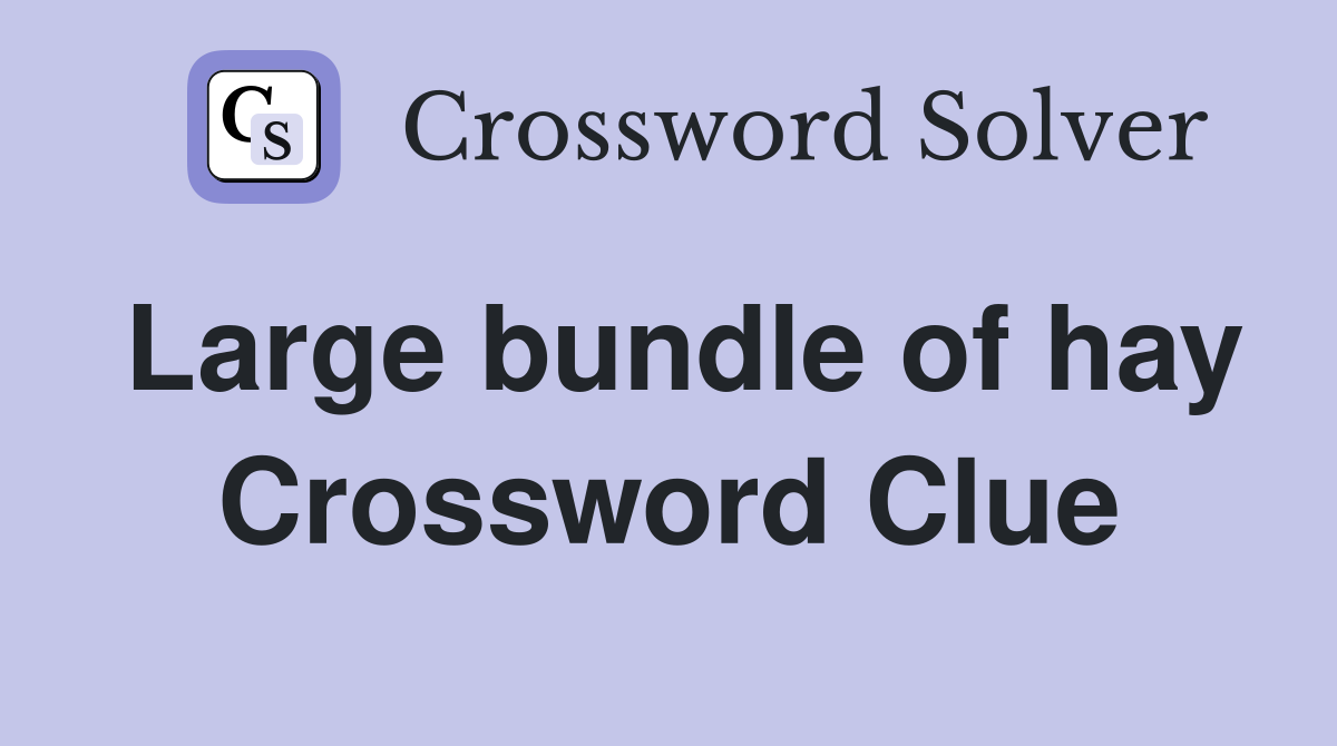Large bundle of hay Crossword Clue