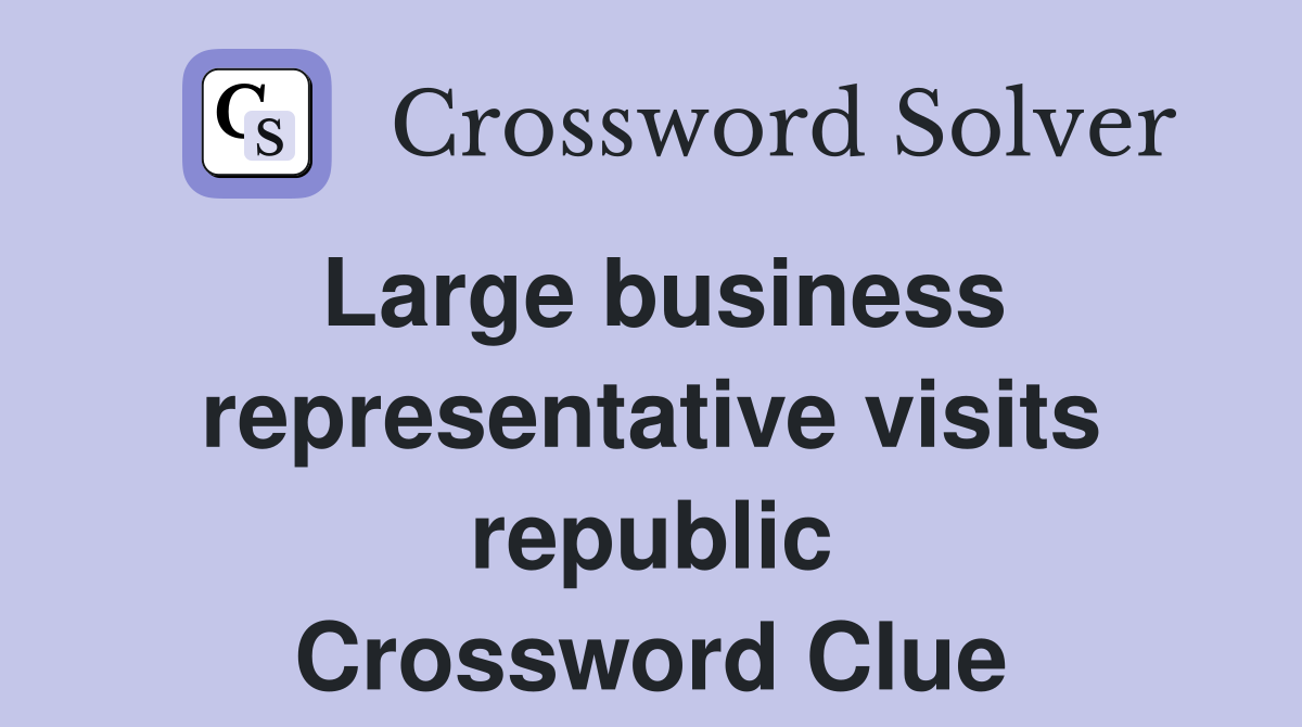 Large business representative visits republic Crossword Clue