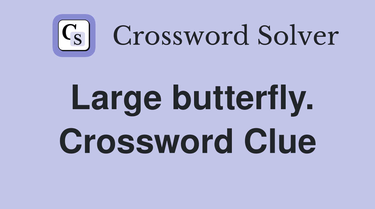 Large butterfly. Crossword Clue